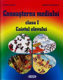 Cunoasterea mediului - Caietul elevului, clasa I