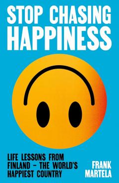 Stop Chasing Happiness