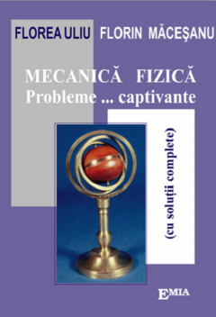 Mecanica fizica. Probleme...captivante