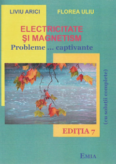 Electricitate si magnetism. Probleme... captivante