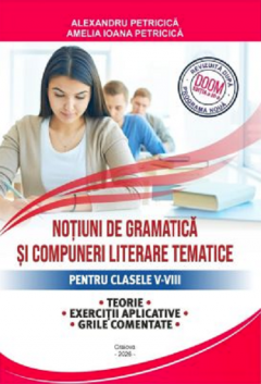 Notiuni de gramatica si compuneri literare tematice, conform DOOM 3 - clasele V - VIII (Editia 2026)