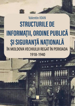Structurile de informatii ordine publica si siguranta nationala in Moldova Vechiului Regat in perioada 1918-1940
