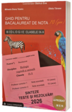 Ghid pentru Bacalaureat de nota zece - Biologie clasele IX-X. Sinteze, teste si rezolvari 2026
