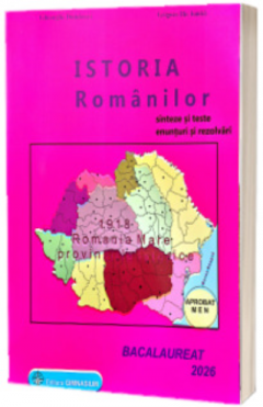 Istoria romanilor. Bacalaureat 2026 - Siteze si teste. Enunturi si rezolvari