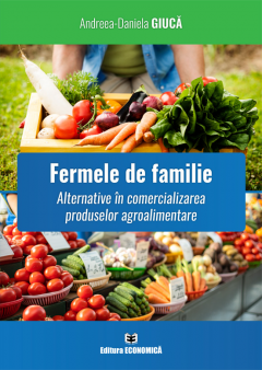 Fermele de familie. Alternative in comercializarea produselor agroalimentare