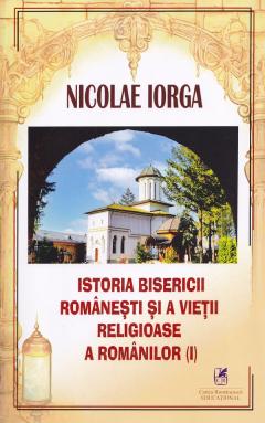 Istoria Bisericii Romanesti si a vietii religioase a romanilor, Volumul I