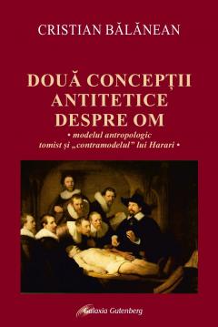 Doua conceptii antitetice despre om