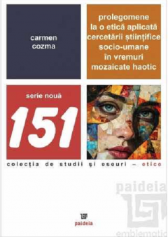 Prolegomene la o etica aplicata cercetarii stiintifice socio-umane in vremuri mozaicate haotic 