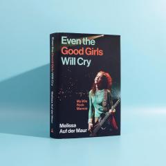 Even the Good Girls Will Cry