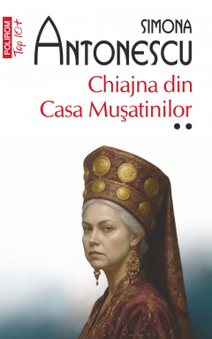 Chiajna din Casa Musatinilor. Vol. I+II