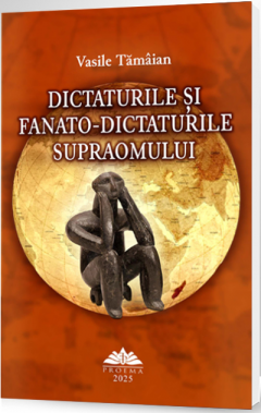 Dictaturile si fanato-dictaturile supraomului