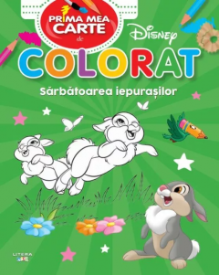 Disney. Prima mea carte de colorat. Sarbatoarea iepurasilor