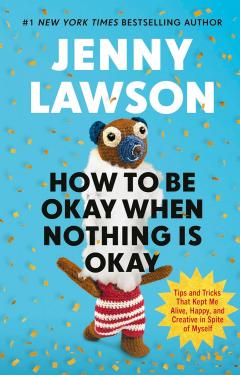 How to Be Okay When Nothing is Okay