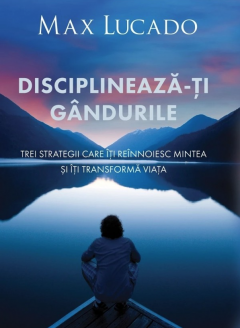Disciplineaza-ti gandurile