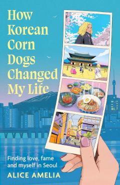How Korean Corn Dogs Changed My Life