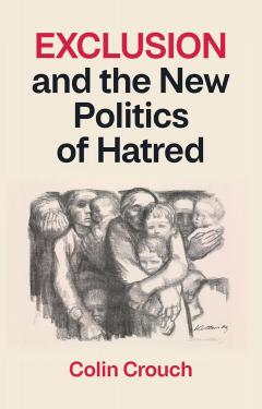 Exclusion and the New Politics of Hatred
