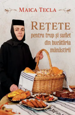 Retete pentru trup si suflet din bucataria manastirii