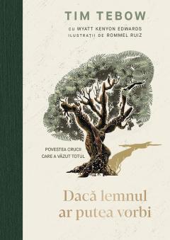 Daca lemnul ar putea vorbi