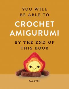 You Will Be Able to Crochet Amigurumi by the End of This Book