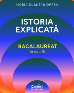 Istoria explicata - Bacalaureat de nota 10