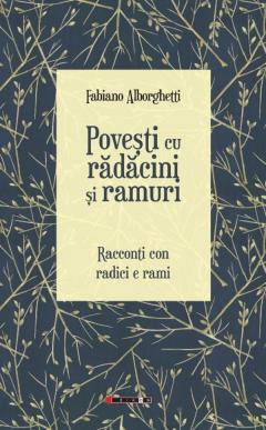 Povesti cu radacini si ramuri/Racconti con radici e rami