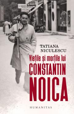Vietile si mortile lui Constantin Noica