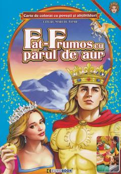 Fat-Frumos cu parul de aur. Carte de colorat cu povesti si abtibilduri