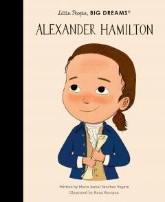 Little People, Big Dreams: Alexander Hamilton
