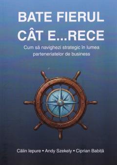 Bate fierul cat e... rece