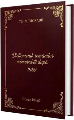 Dictionarul romanilor memorabili dupa 1989