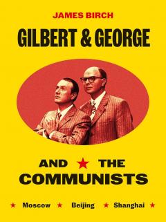 Gilbert & George and the Communists