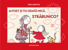 Ai fost si tu odata mic, strabunico?