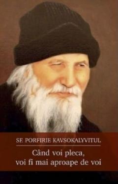 Cand voi pleca, voi fi mai aproape de voi