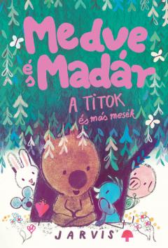 A Medve es madar - A titok es mas mesek