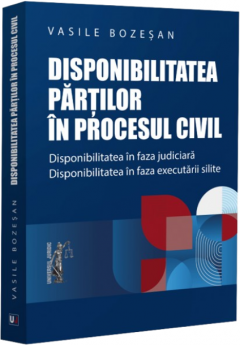 Disponibilitatea partilor in procesul civil