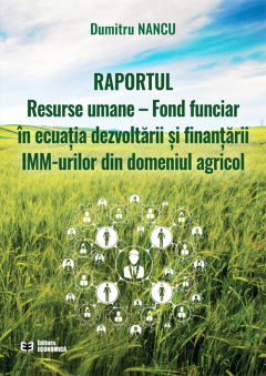 Raportul Resurse umane - Fond funciar in ecuatia dezvoltarii si finantarii IMM-urilor din domeniul agricol