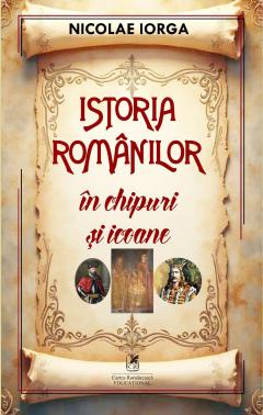 Istoria romanilor in chipuri si icoane