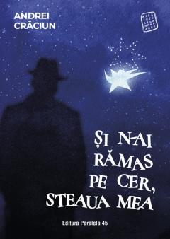 Si n-ai ramas pe cer, steaua mea