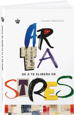 Arta de a te elibera de stres