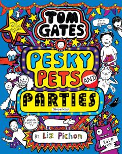 Tom Gates : Pesky Pets and Parties