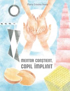 Mentor constient, copil implinit