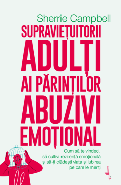 Supravietuitorii adulti ai parintilor abuzivi emotional