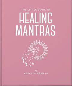 The Little Book of Healing Mantras