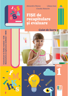 Caiet de lucru - Fise de recapitulare si evaluare - Clasa I