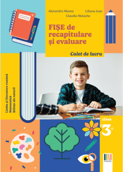 Caiet de lucru - Fise de recapitulare si evaluare - Clasa a III-a