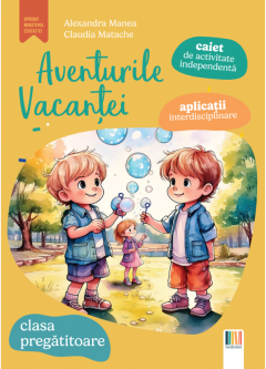 Caiet de activitate independenta. Aventurile vacantei - Clasa pregatitoare