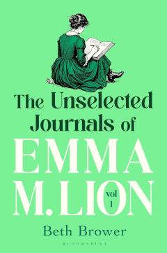 The Unselected Journals of Emma M. Lion - Volume 1