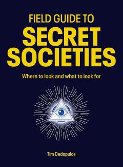 Field Guide to Secret Societies