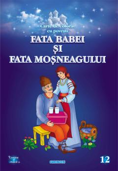Fata babei si fata mosneagului. Carte de colorat cu povesti