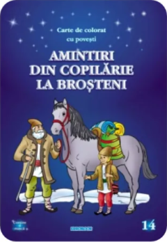 Amintiri din copilarie: La Brosteni. Carte de colorat cu povesti